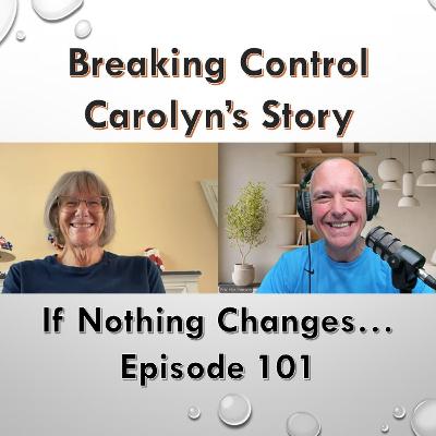 Breaking Control - Carolyn's Story Breaking Control - Carolyn's Story