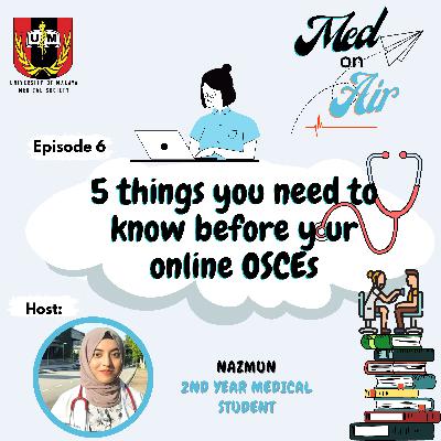 Ep 6: 5 Things You Need to Know Before Your Online OSCEs