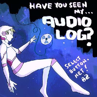 Episode #82:  Have You Seen My Audio Log?