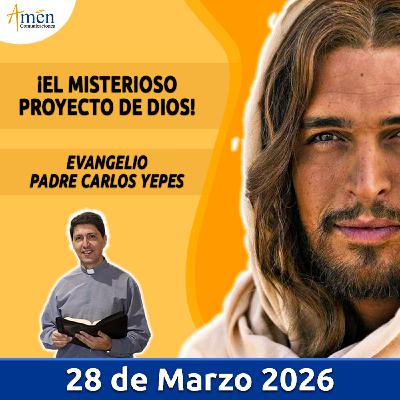Evangelio De Hoy - 28 Marzo 2026 - Padre Carlos Yepes - Amen Comunicaciones Evangelio De Hoy - 28 Marzo 2026 - Padre Carlos Yepes - Amen Comunicaciones