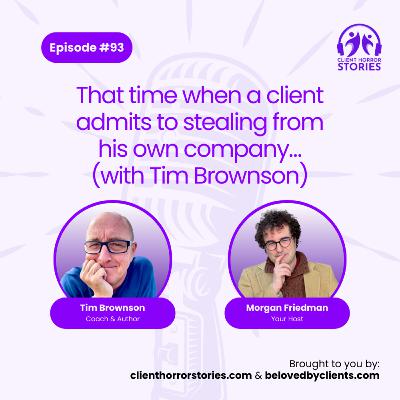 That time when a client admits to stealing from his own company… (with Tim Brownson) That time when a client admits to stealing from his own company… (with Tim Brownson)