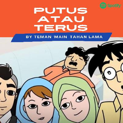 Teman 'Main' Tahan Lama, Episode 9: Putus Atau Terus Teman 'Main' Tahan Lama, Episode 9: Putus Atau Terus
