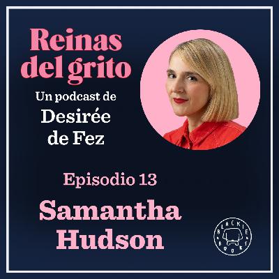 Reinas del grito #13: Samantha Hudson Reinas del grito #13: Samantha Hudson
