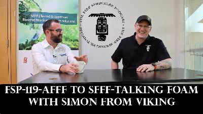 AFFF to SFFF-Talking Foam with Simon from Viking