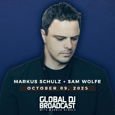 Global DJ Broadcast: Markus Schulz and Sam WOLFE (Oct 9 2025)