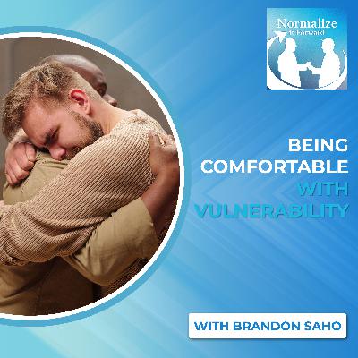 Being Comfortable With Vulnerability With Brandon Saho