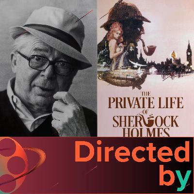 The Private Life of Sherlock Holmes - Directed by... Billy Wilder, Episode 22