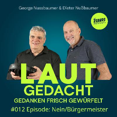 #012 Laut gedacht "Nein sagen/Bürgermeisteramt“ #012 Laut gedacht "Nein sagen/Bürgermeisteramt“