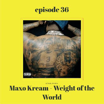 Maxo Kream - Weight of the World