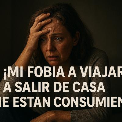 ¡Mi fobia a viajar o salir de casa me están consumiendo! ¡Mi fobia a viajar o salir de casa me están consumiendo!