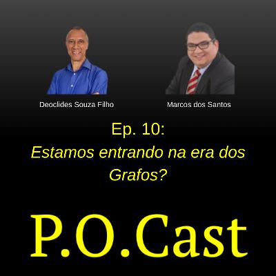 Ep. 10: Estamos entrando na era dos Grafos?