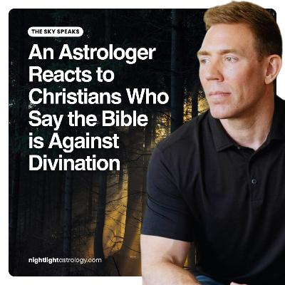 The Sky Speaks — An Astrologer Reacts to Christians Who Say the Bible is Against Divination
