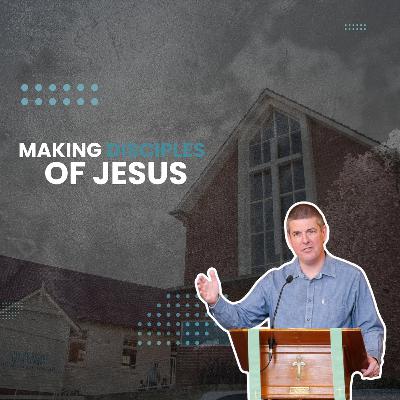 Making Disciples of Jesus Making Disciples of Jesus