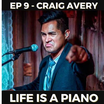 #9 - Craig Avery | Life is a Piano