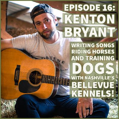 IPPC EPISODE 16: Kenton Bryant. Writing songs, riding horses and training dogs with Nashville's Belle Vue Kennels.