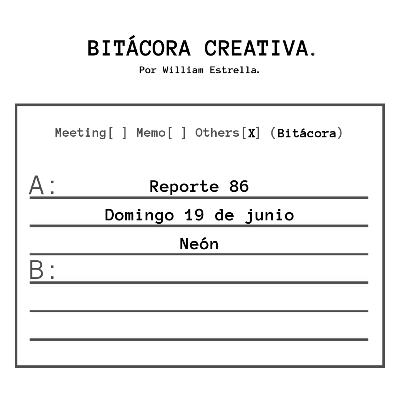Reporte 86: "Neón" Reporte 86: "Neón"