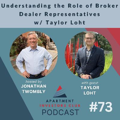 Understanding the Role of Broker Dealer Representatives in Real Estate Syndications w/ Taylor Loht Understanding the Role of Broker Dealer Representatives in Real Estate Syndications w/ Taylor Loht