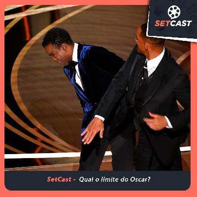 SetCast 311 – Qual o limite do Oscar?