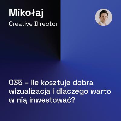 035 – Ile kosztuje dobra wizualizacja i dlaczego warto w nią inwestować?