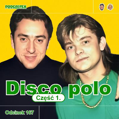 ODCINEK 167: Skąd się wzięło disco polo? (disco polo, część 1)