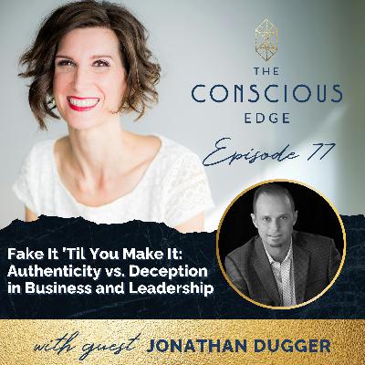 Fake It ’Til You Make It: Authenticity vs. Deception in Business and Leadership EP 77 Fake It ’Til You Make It: Authenticity vs. Deception in Business and Leadership EP 77