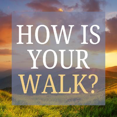 How Is Your Walk?