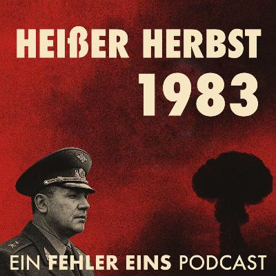 Folge 50 - Heißer Herbst 1983 - Wie eine Übung die Welt fast in den Atomkrieg stürzte Folge 50 - Heißer Herbst 1983 - Wie eine Übung die Welt fast in den Atomkrieg stürzte