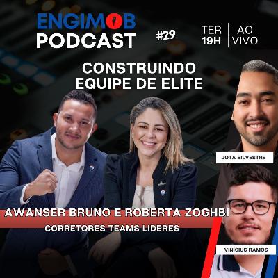 Awanser Bruno & Roberta Zoghbi | Construindo equipes de elite #29