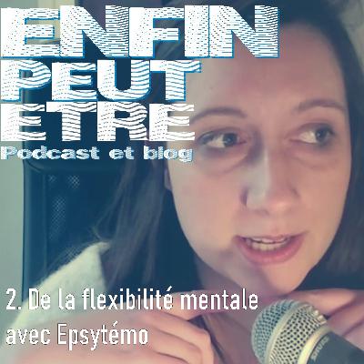 2. De la flexibilité mentale, causerie Epsytémo