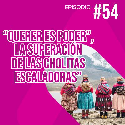 "Querer es poder" - Conoce sobre la superación de las Cholitas Escaladoras "Querer es poder" - Conoce sobre la superación de las Cholitas Escaladoras
