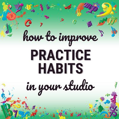 How to Improve Practice Habits in Your Studio