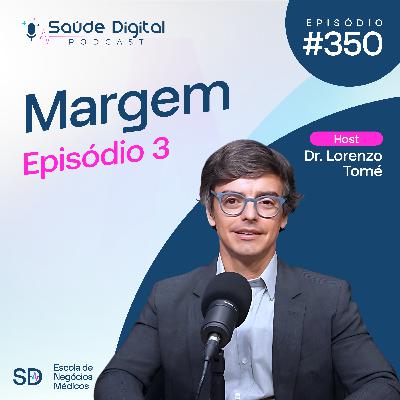 SD350 - Margem - Episódio 3