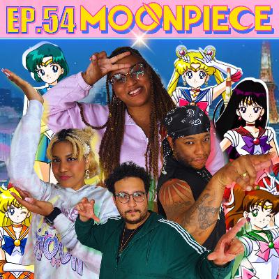 "The Gangs First Sailor Moon Episode" ft. @mooniesclub  | Moon Piece Podcast #54
