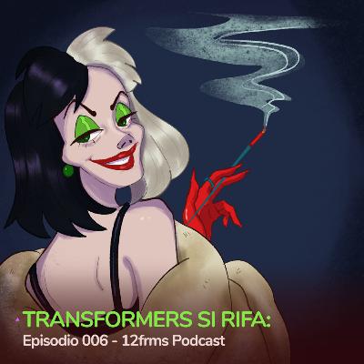 Transformers Si Rifa: Ep 006 - 12frms Podcast