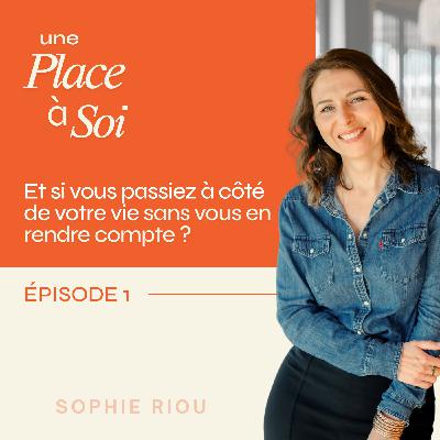#1 Et si vous passiez à côté de votre vie sans vous en rendre compte ?