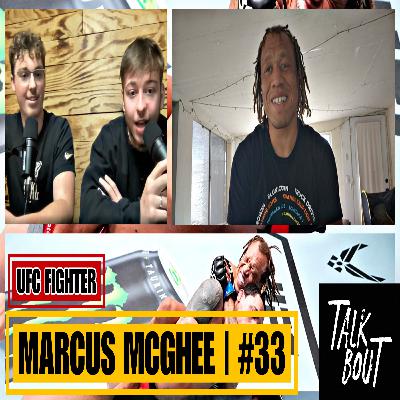 UFC Fighter Marcus McGhee joins the Talk Bout Podcast | Episode 33 UFC Fighter Marcus McGhee joins the Talk Bout Podcast | Episode 33