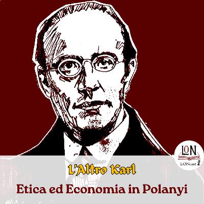 L'Altro Karl - 2. Economia ed Etica in Polanyi