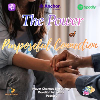 “The Power of Purposeful Connection” “The Power of Purposeful Connection”