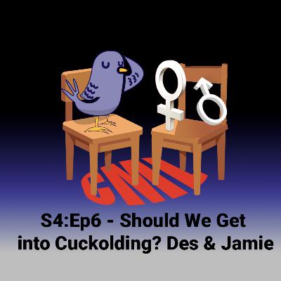 Ep6: Should We Get Into Cuckolding? with Des & Jamie Ep6: Should We Get Into Cuckolding? with Des & Jamie