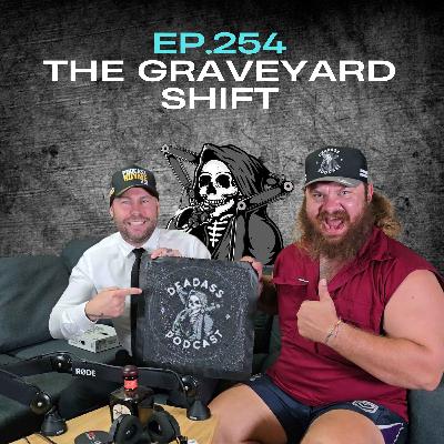 Ep.254 - The Graveyard Shift