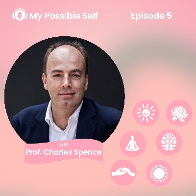 How to Harness Your Senses for Enhanced Wellbeing with Prof. Charles Spence