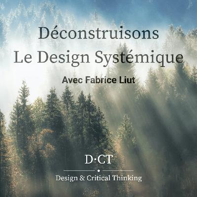 Déconstruisons le design systémique avec Fabrice Liut - 1ère partie