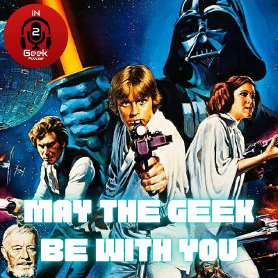 May the Geek be With You!