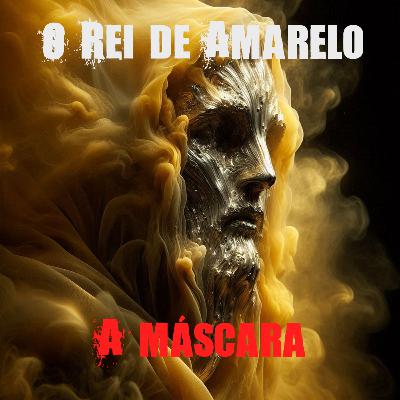 O Rei de Amarelo - A Máscara O Rei de Amarelo - A Máscara