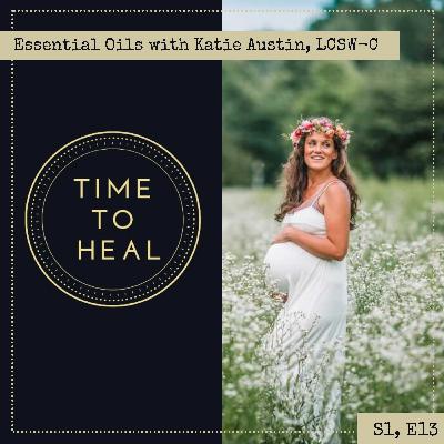 Essential Oils with Katie Austin, LSCW-C Essential Oils with Katie Austin, LSCW-C