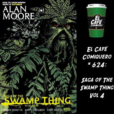 El Cafe Comiquero #624 - Saga of The Swamp Thing Vol 4 El Cafe Comiquero #624 - Saga of The Swamp Thing Vol 4