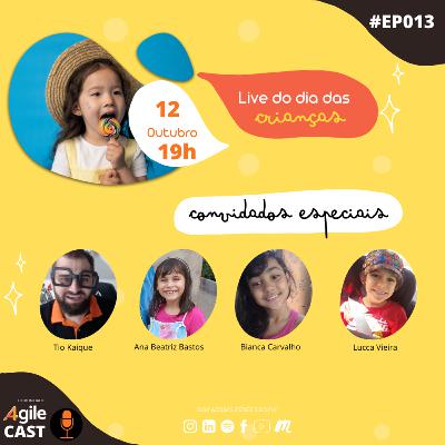 4AgileCast #013 - Dia das Crianças