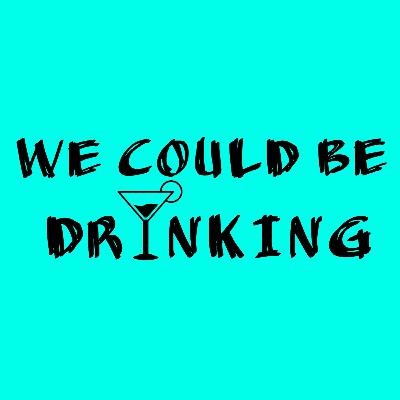 Don't Mess With Greta Thunberg | We Could Be Drinking (#19) Don't Mess With Greta Thunberg | We Could Be Drinking (#19)