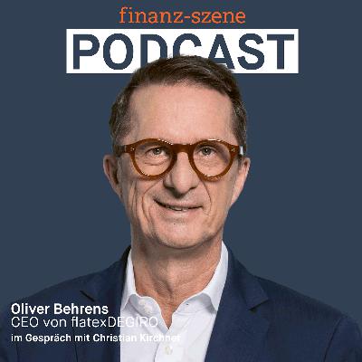 Finanz-Szene – Der Podcast. Zu Gast: Oliver Behrens, CEO Flatex