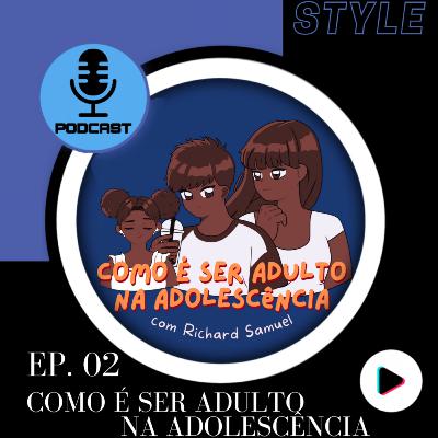 02: COMO É SER ADULTO NA ADOLESCÊNCIA?